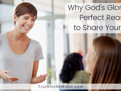 Why God’s Glory is the Perfect Reason to Share Your Story
